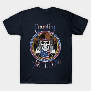 Country til I die! T-Shirt